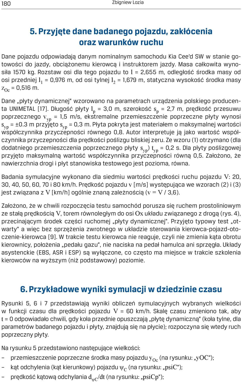 Masa całkowita wynosiła 1570 kg.
