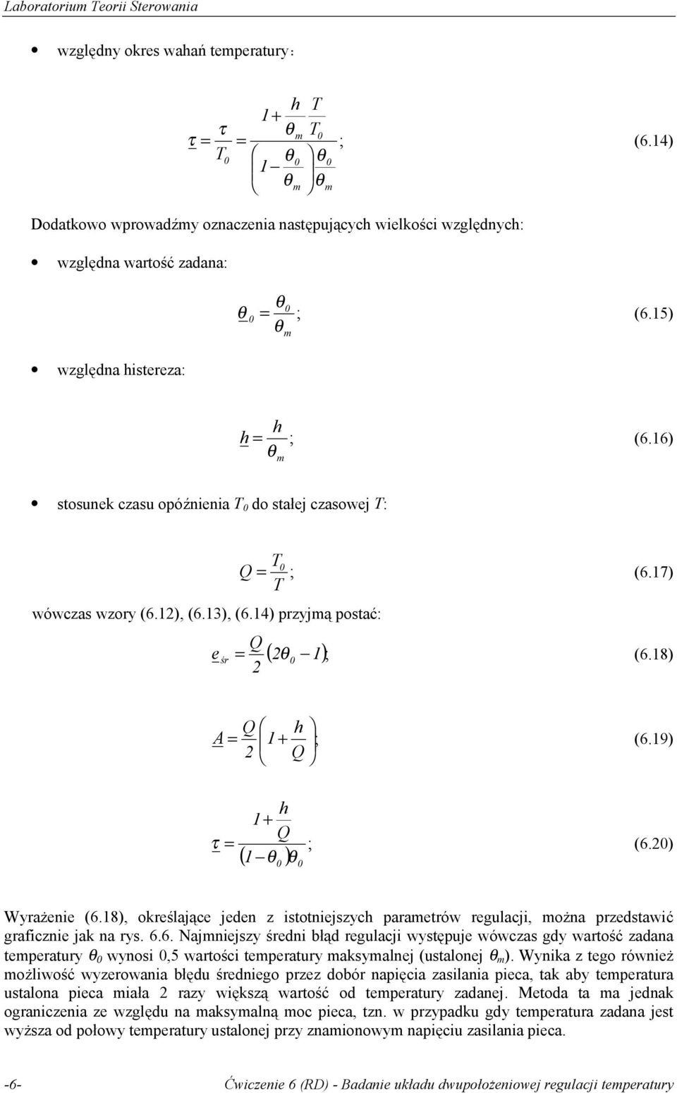 8), określające jeden z istotniejszych parametró regulacji, można przedstaić graficznie jak na rys. 6.