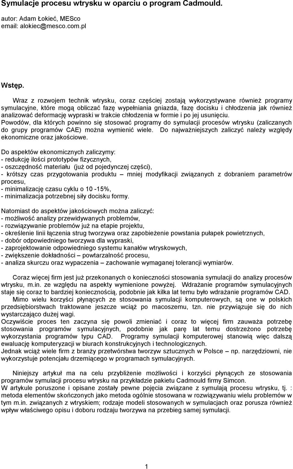 deformację wypraski w trakcie chłodzenia w formie i po jej usunięciu.