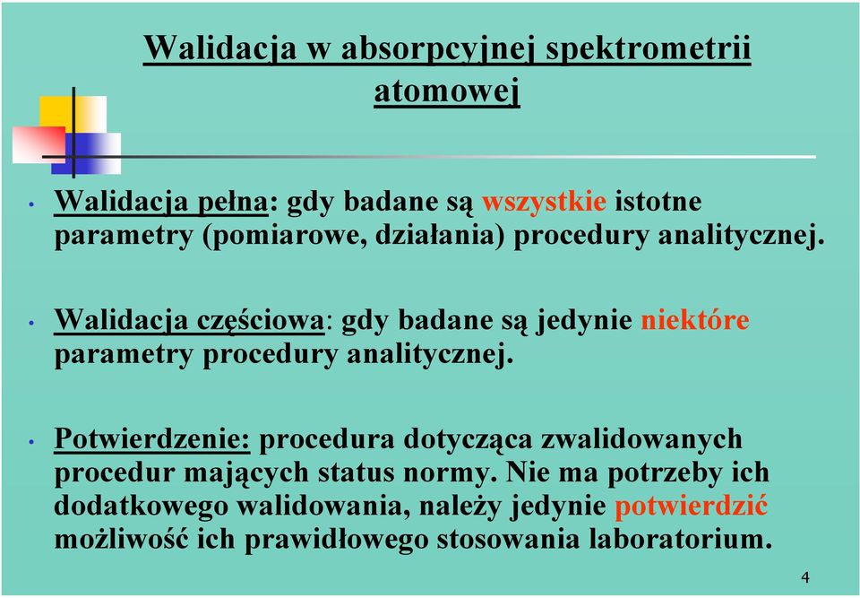 Walidacja częściowa: gdy badane są jedynie niektóre parametry procedury analitycznej.