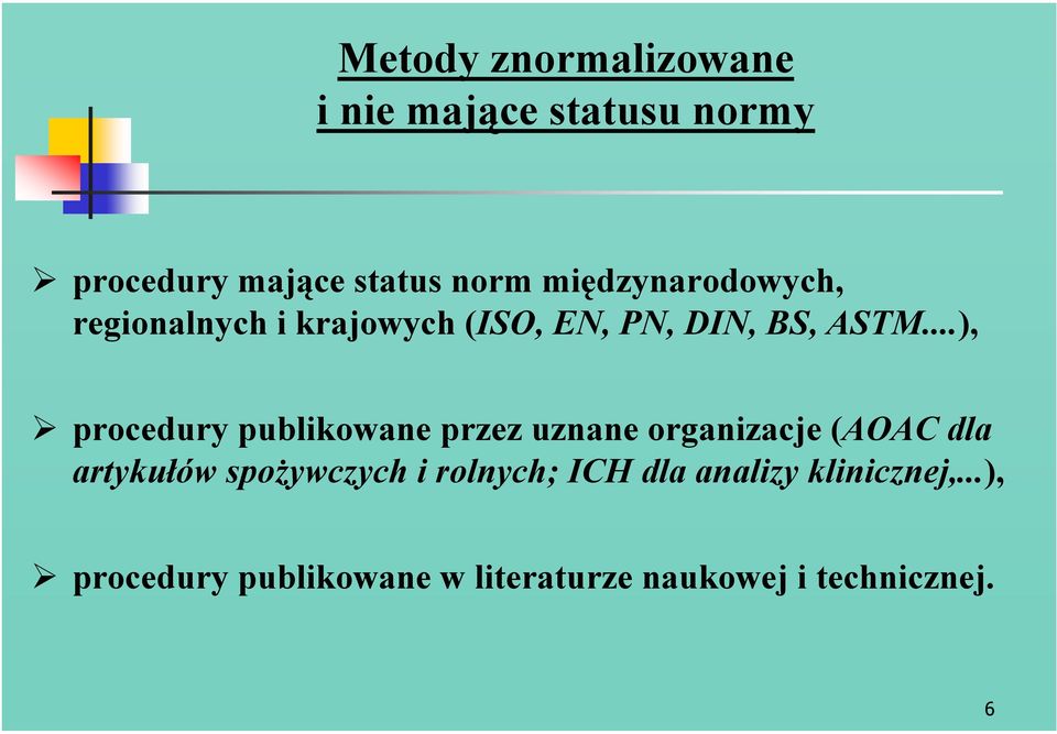 ..), procedury publikowane przez uznane organizacje (AOAC dla artykułów spożywczych