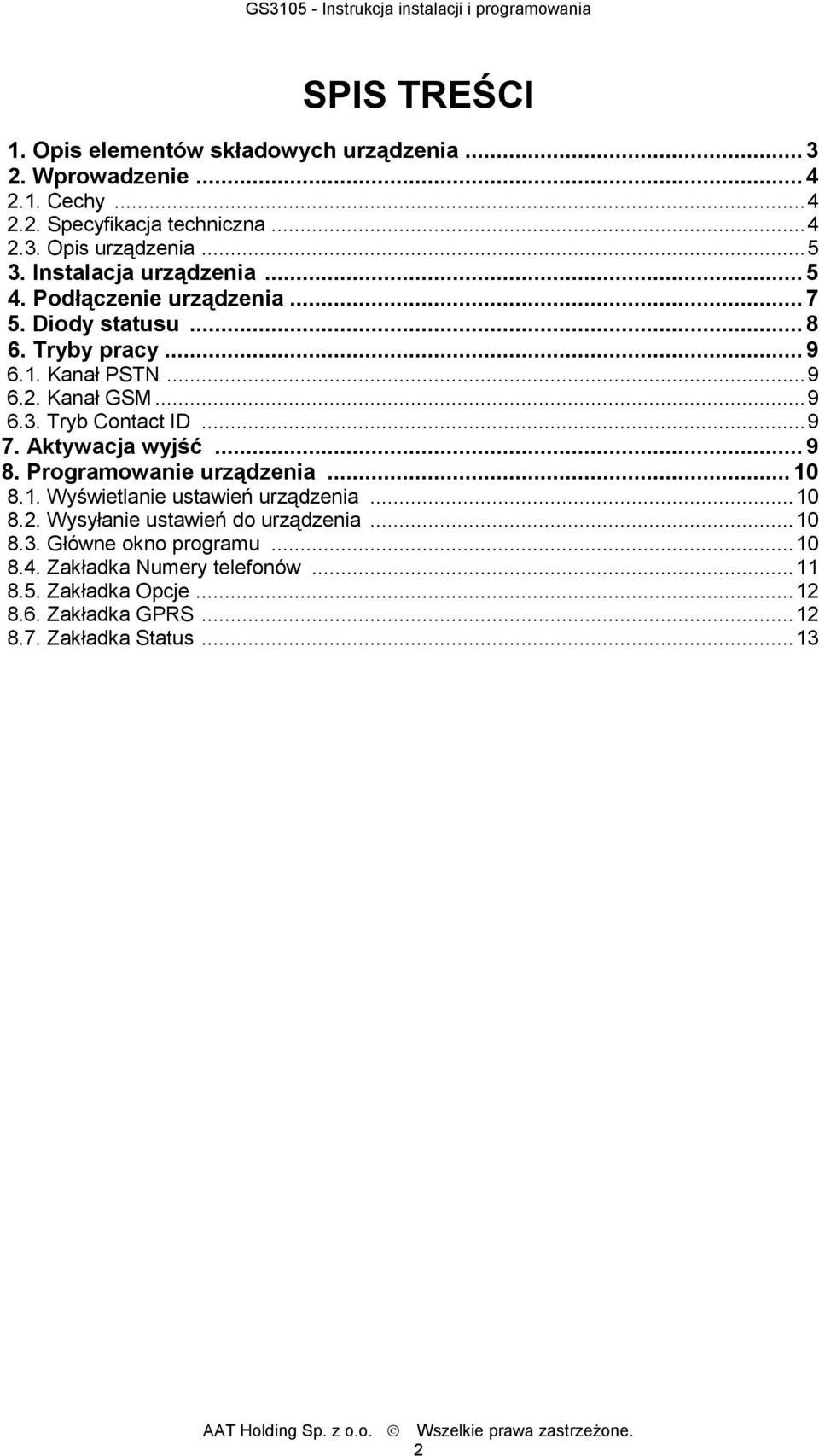 Tryb Contact ID...9 7. Aktywacja wyjść... 9 8. Programowanie urządzenia...10 8.1. Wyświetlanie ustawień urządzenia...10 8.2.