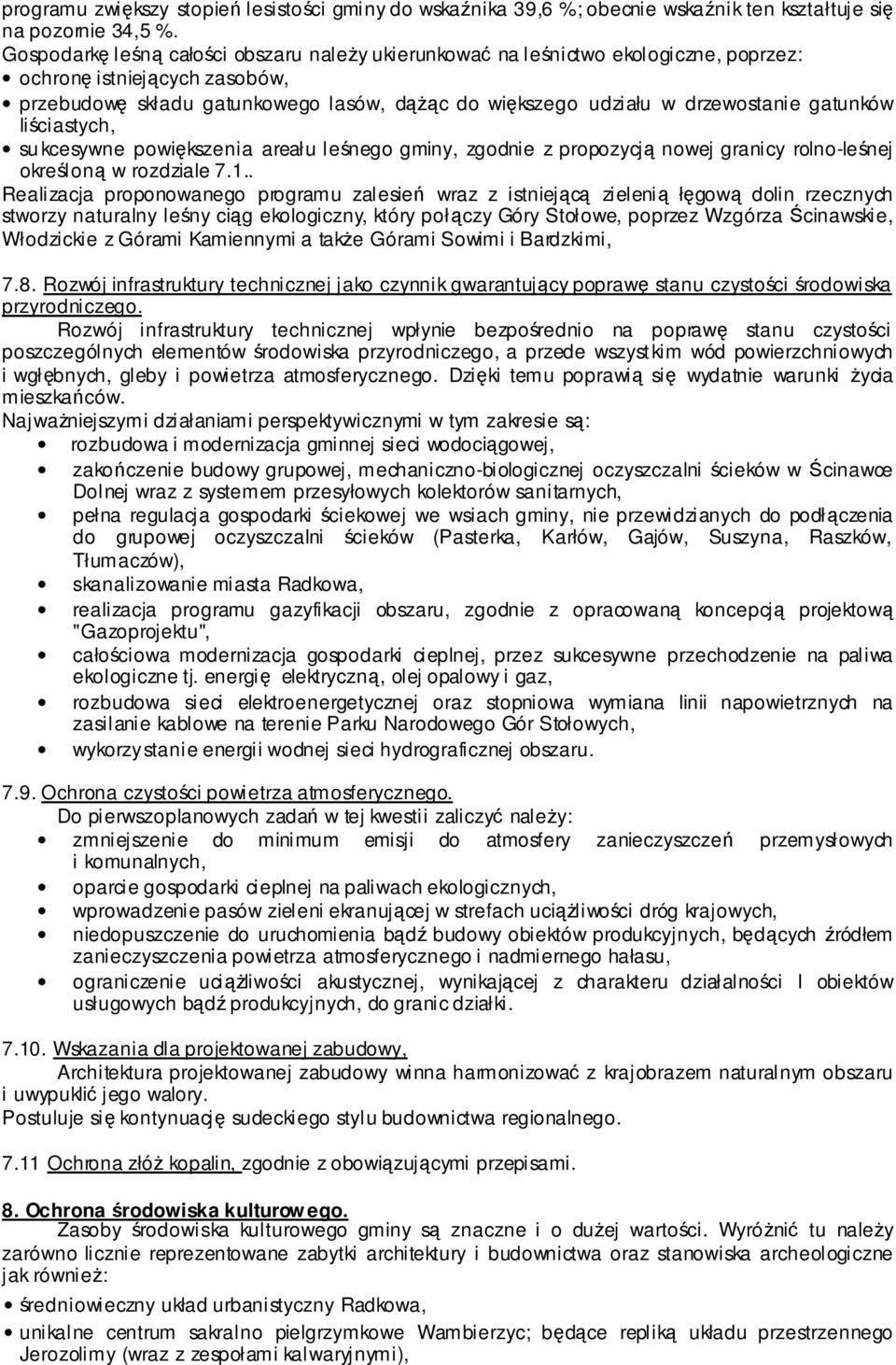 gatunków liściastych, su kcesywne powiększenia areału leśnego gminy, zgodnie z propozycją nowej granicy rolno-leśnej określoną w rozdziale 7.1.