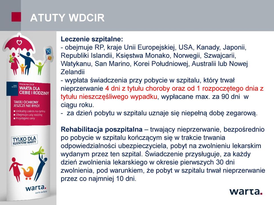 max. za 90 dni w ciągu roku. - za dzień pobytu w szpitalu uznaje się niepełną dobę zegarową.