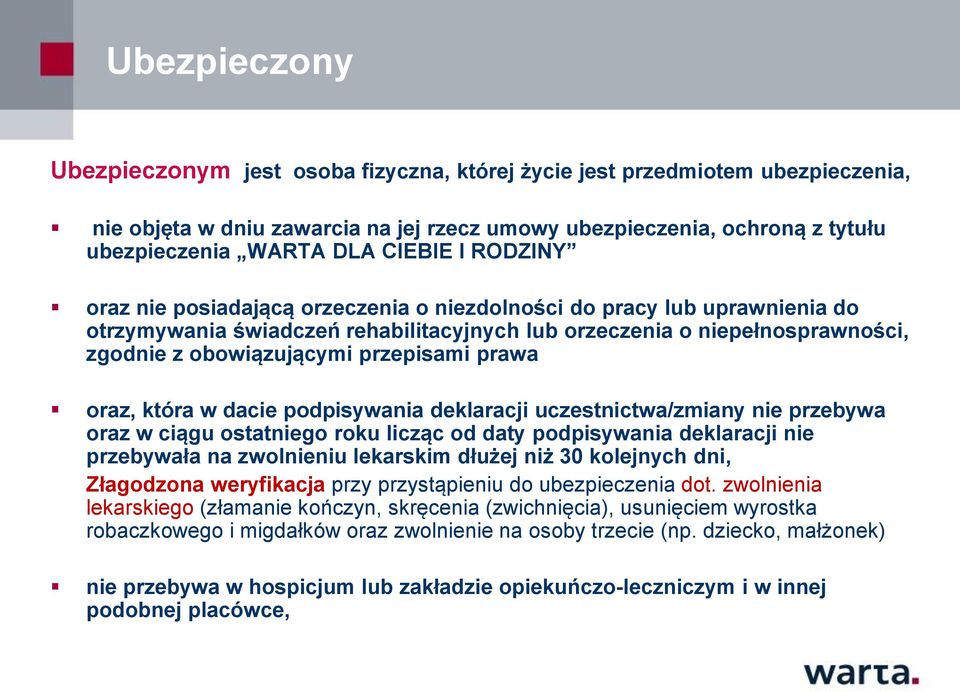 przepisami prawa oraz, która w dacie podpisywania deklaracji uczestnictwa/zmiany nie przebywa oraz w ciągu ostatniego roku licząc od daty podpisywania deklaracji nie przebywała na zwolnieniu