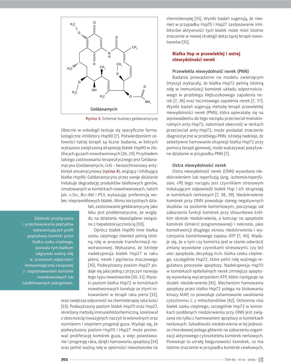 H 3 C H 3 C Rycina 4. Schemat budowy geldanamycyny becnie w onkologii testuje się specyficzne farmakologiczne inhibitory Hsp90 [7].