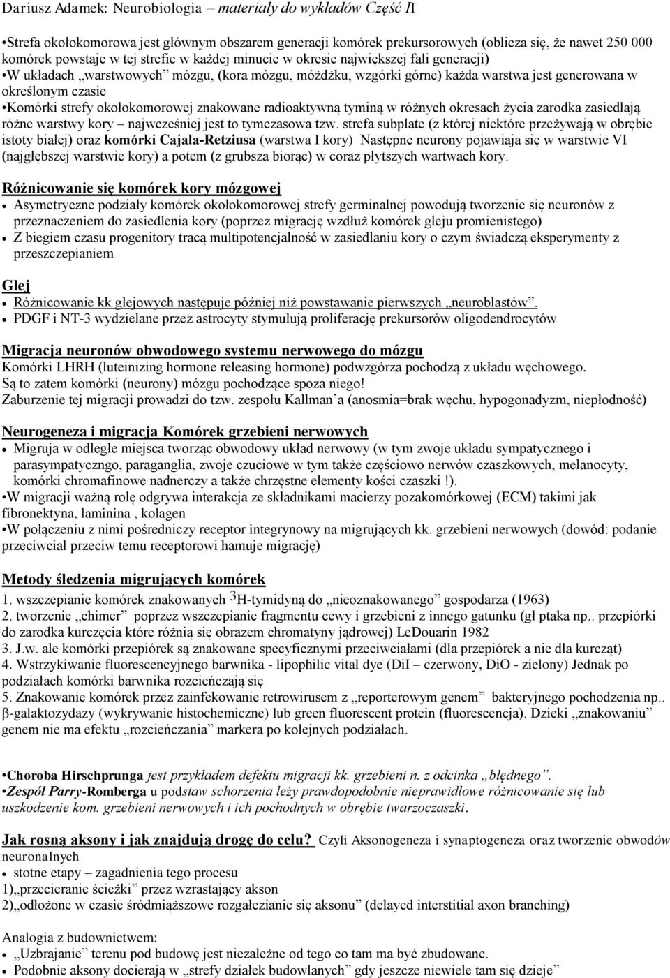 zarodka zasiedlają różne warstwy kory najwcześniej jest to tymczasowa tzw.