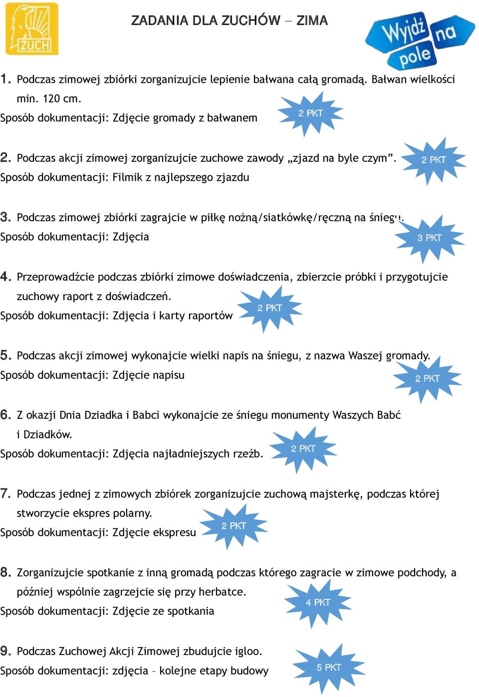 4. Przeprowadźcie podczas zbiórki zimowe doświadczenia, zbierzcie próbki i przygotujcie zuchowy raport z doświadczeń. i karty raportów 5.