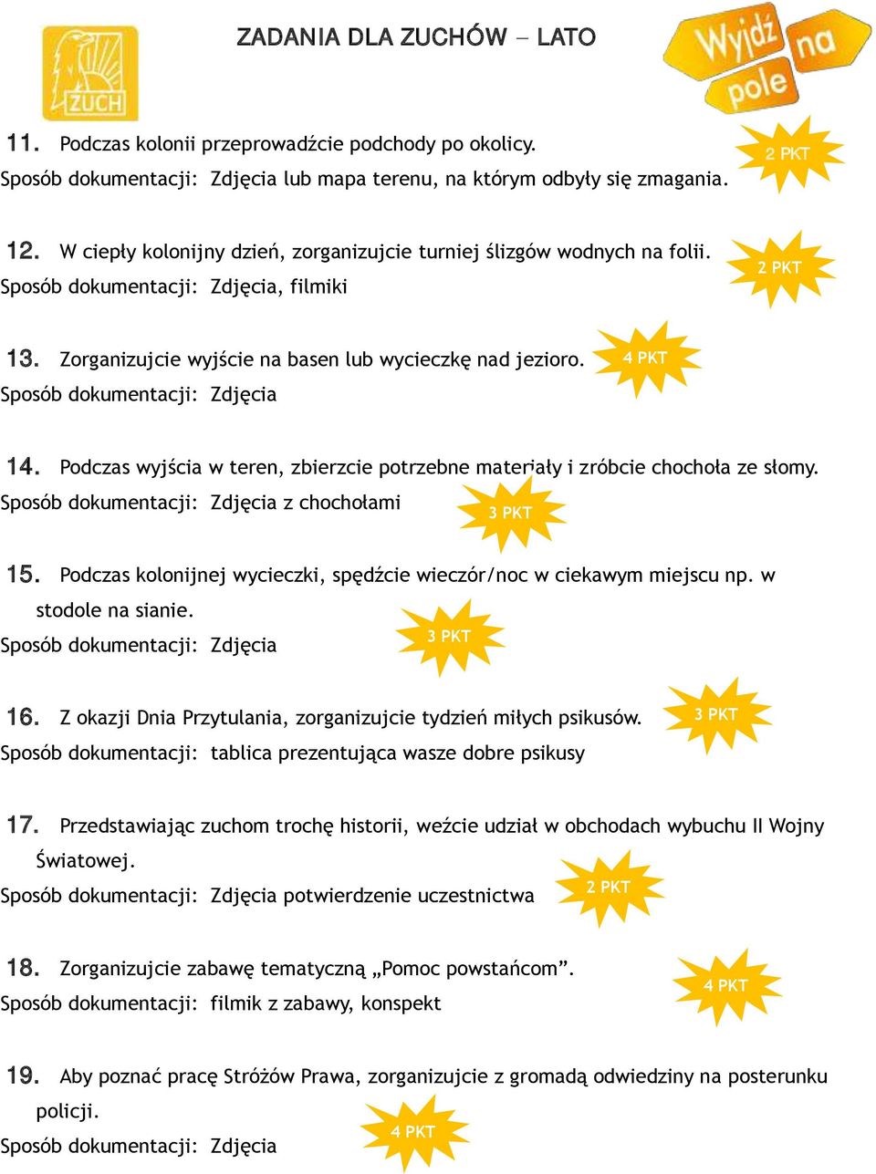 Podczas kolonijnej wycieczki, spędźcie wieczór/noc w ciekawym miejscu np. w stodole na sianie. 16. Z okazji Dnia Przytulania, zorganizujcie tydzień miłych psikusów.
