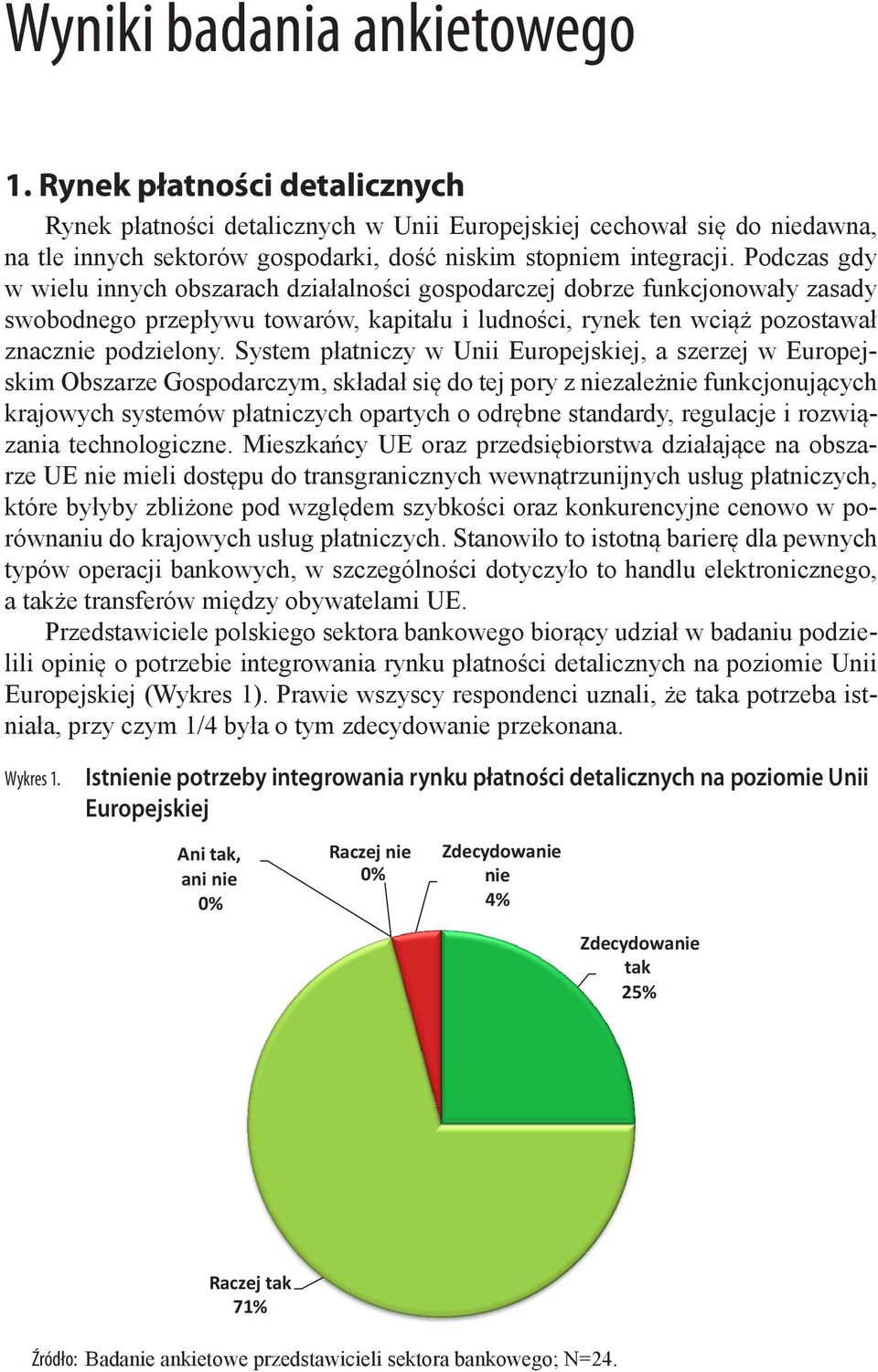 Podczas gdy w wielu innych obszarach działalności gospodarczej dobrze funkcjonowały zasady swobodnego przepływu towarów, kapitału i ludności, rynek ten wciąż pozostawał znacznie podzielony.