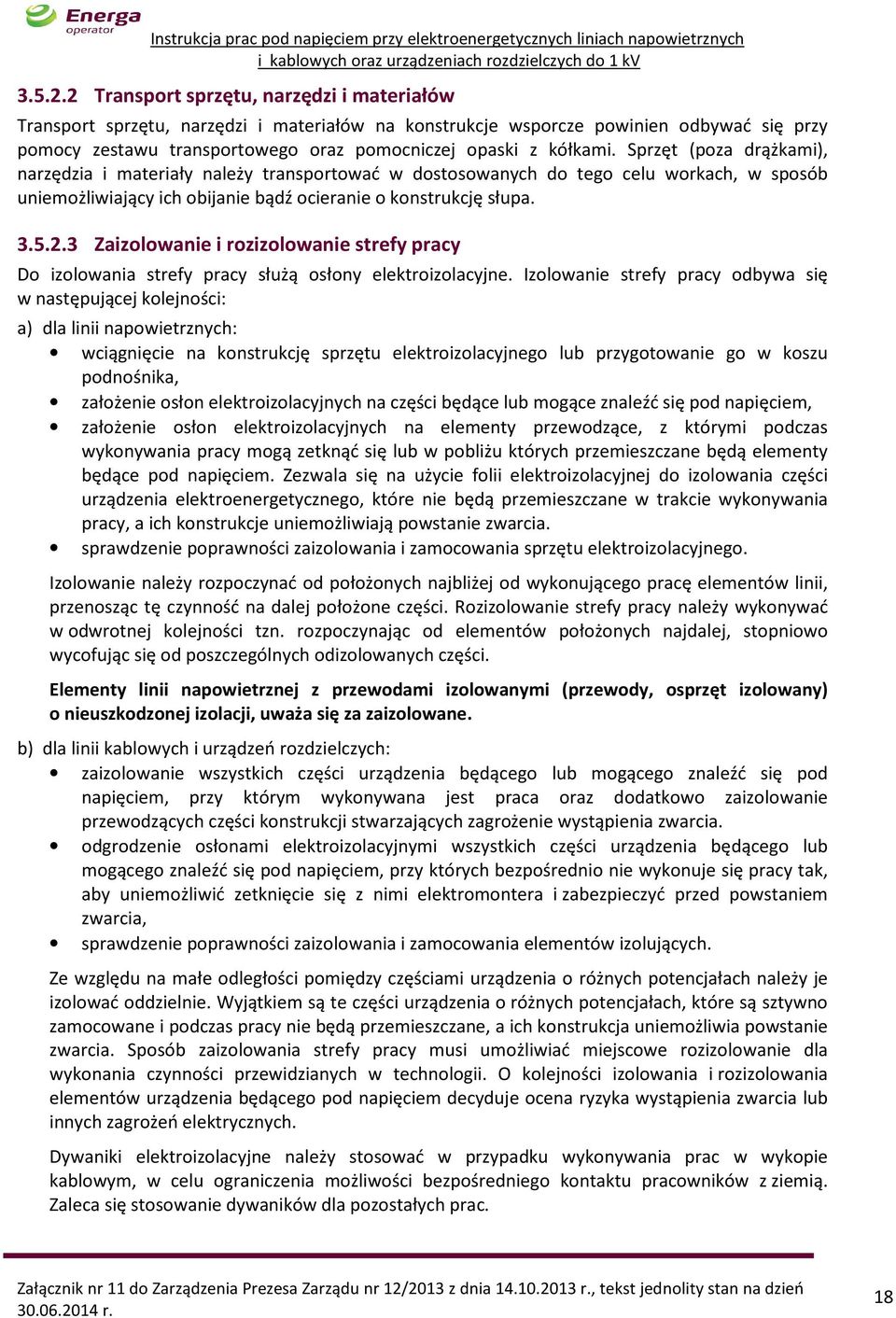 3 Zaizolowanie i rozizolowanie strefy pracy Do izolowania strefy pracy służą osłony elektroizolacyjne.