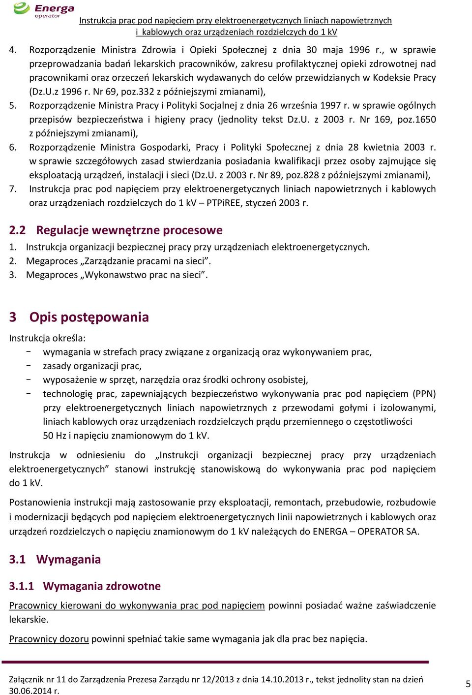 z 1996 r. Nr 69, poz.332 z późniejszymi zmianami), Rozporządzenie Ministra Pracy i Polityki Socjalnej z dnia 26 września 1997 r.