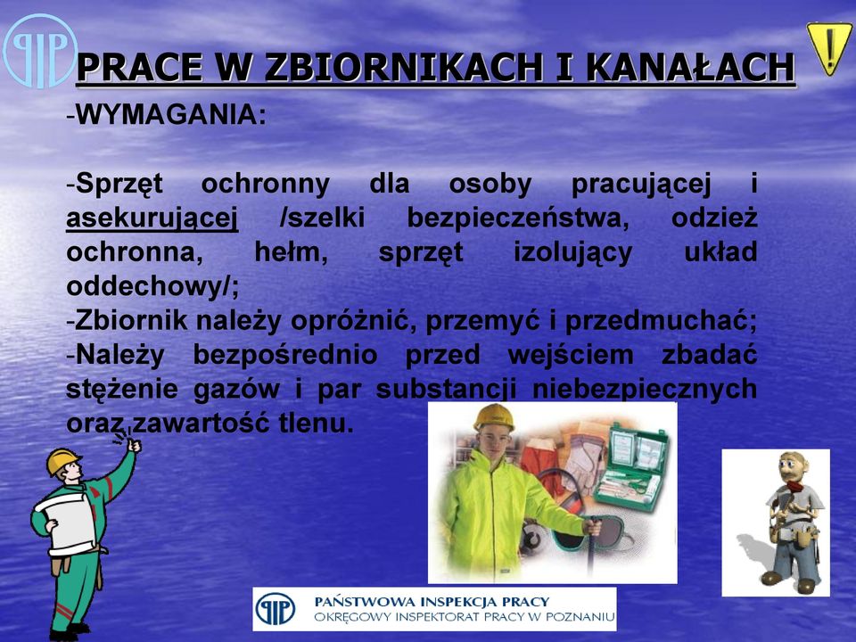 oddechowy/; -Zbiornik należy opróżnić, przemyć i przedmuchać; -Należy bezpośrednio