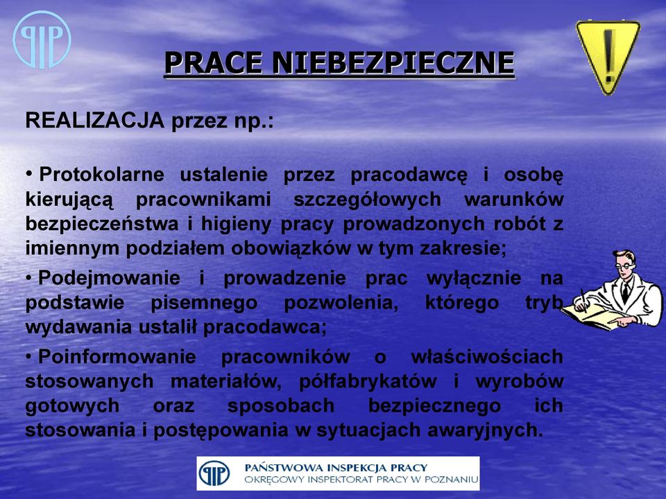 higieny pracy prowadzonych robót z imiennym podziałem obowiązków w tym zakresie; Podejmowanie i prowadzenie prac wyłącznie na