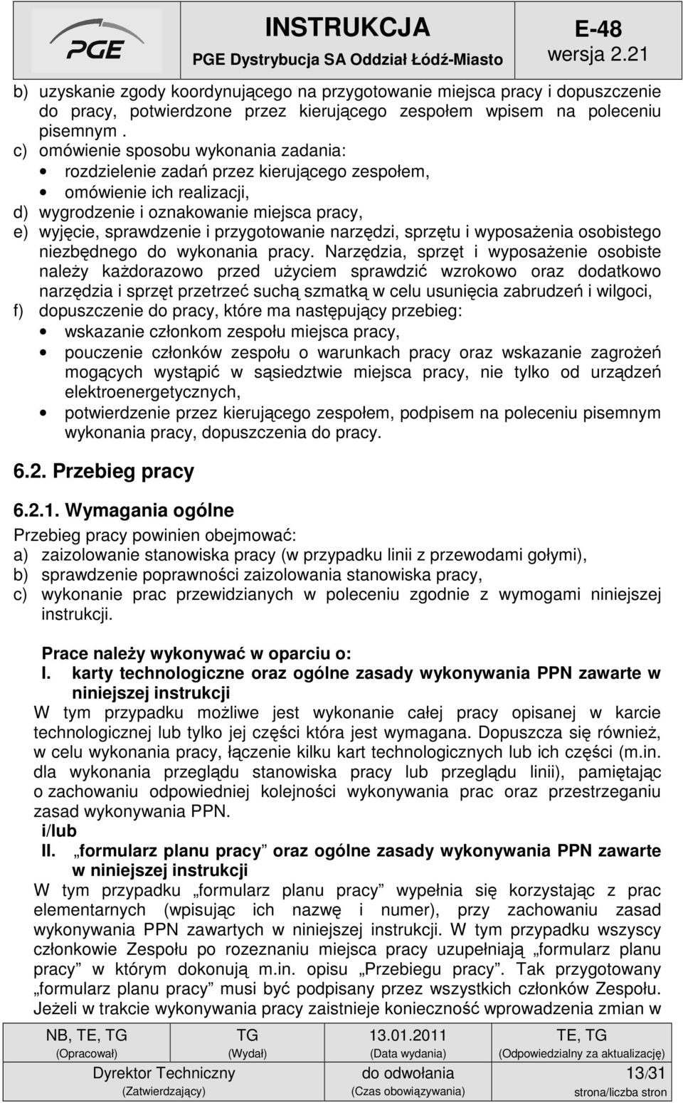 narzędzi, sprzętu i wyposażenia osobistego niezbędnego do wykonania pracy.