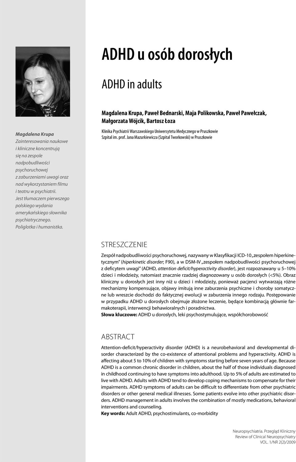 Jest tłumaczem pierwszego polskiego wydania amerykańskiego słownika psychiatrycznego. Poliglotka i humanistka.