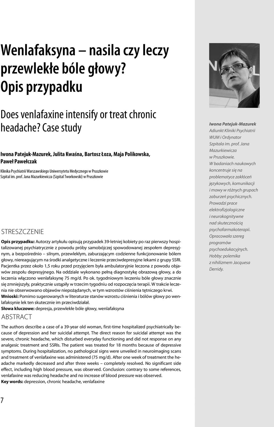 psychiatrycznie z powodu próby samobójczej spowodowanej zespołem depresyjnym, a bezpośrednio silnym, przewlekłym, zaburzającym codzienne funkcjonowanie bólem głowy, niereagującym na środki