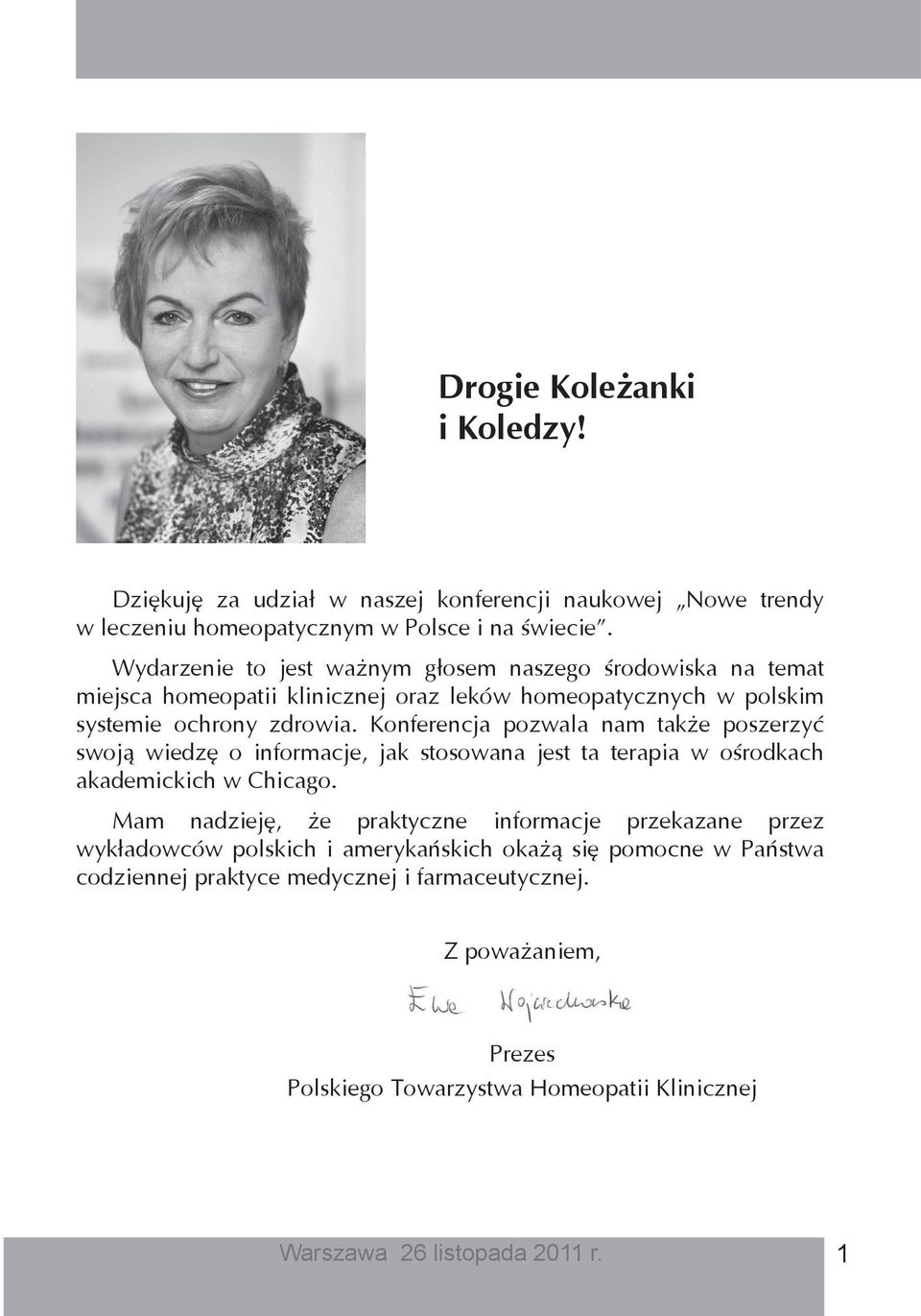 Konferencja pozwala nam także poszerzyć swoją wiedzę o informacje, jak stosowana jest ta terapia w ośrodkach akademickich w Chicago.