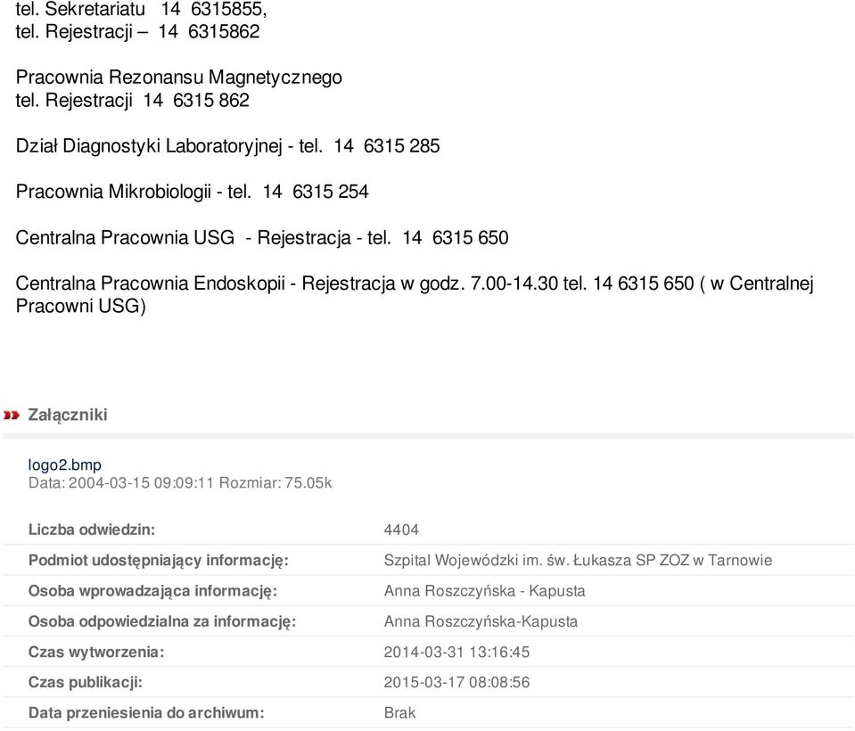 14 6315 650 ( w Centralnej Pracowni USG) Załączniki logo2.bmp Data: 2004-03-15 09:09:11 Rozmiar: 75.