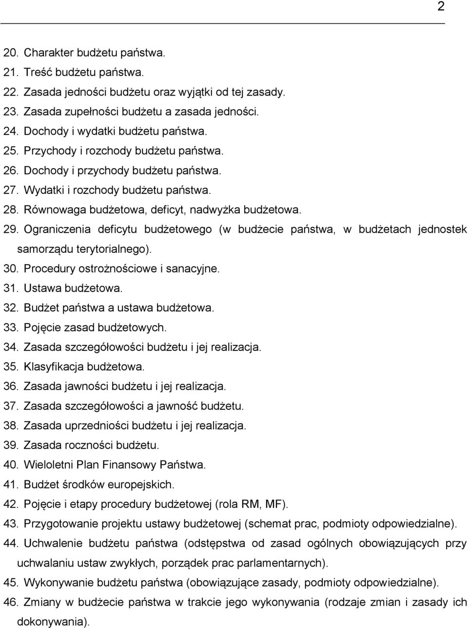 Równowaga budżetowa, deficyt, nadwyżka budżetowa. 29. Ograniczenia deficytu budżetowego (w budżecie państwa, w budżetach jednostek samorządu terytorialnego). 30. Procedury ostrożnościowe i sanacyjne.