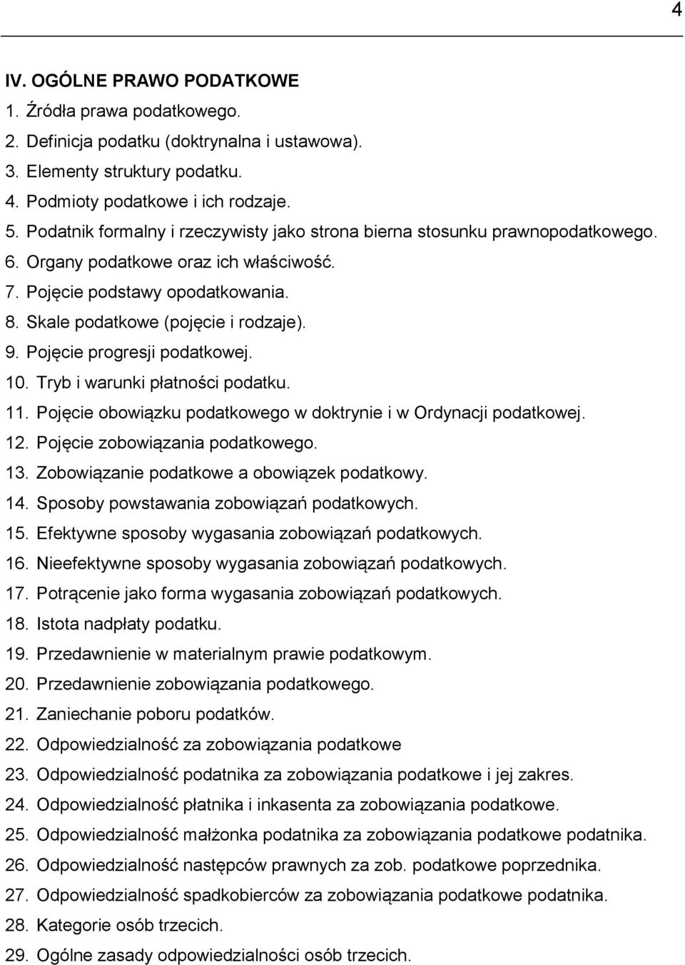 Pojęcie progresji podatkowej. 10. Tryb i warunki płatności podatku. 11. Pojęcie obowiązku podatkowego w doktrynie i w Ordynacji podatkowej. 12. Pojęcie zobowiązania podatkowego. 13.