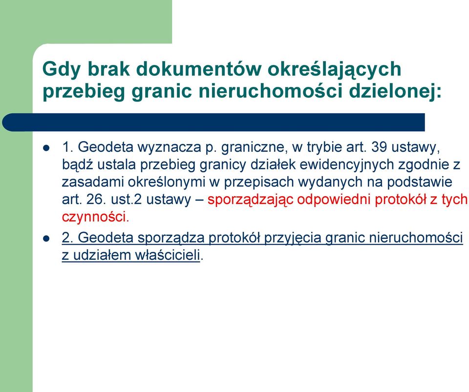 39 ustawy, bądź ustala przebieg granicy działek ewidencyjnych zgodnie z zasadami określonymi w