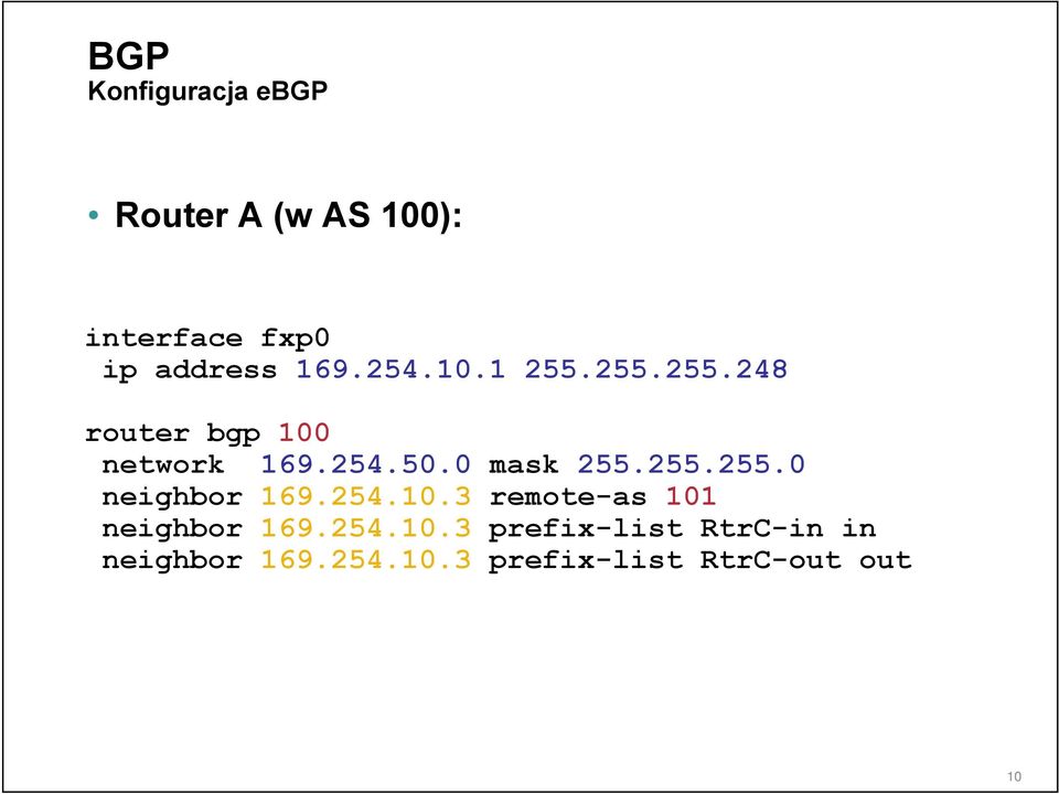 0 mask 255.255.255.0 neighbor 169.254.10.3 remote-as 101 neighbor 169.