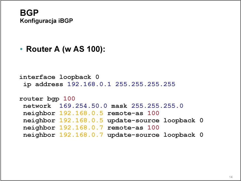 168.0.5 remote-as 100 neighbor 192.168.0.5 update-source loopback 0 neighbor 192.