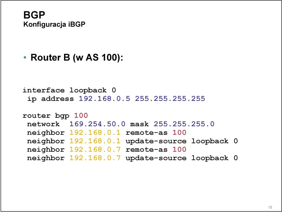 168.0.1 remote-as 100 neighbor 192.168.0.1 update-source loopback 0 neighbor 192.