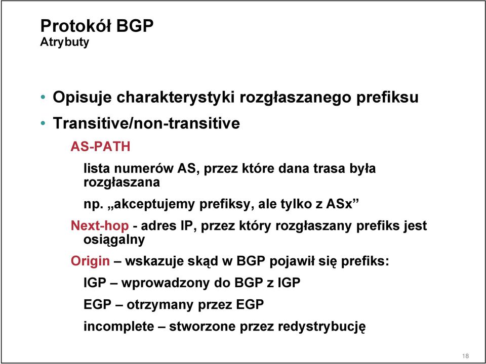 akceptujemy prefiksy, ale tylko z ASx Next-hop - adres IP, przez który rozgłaszany prefiks jest