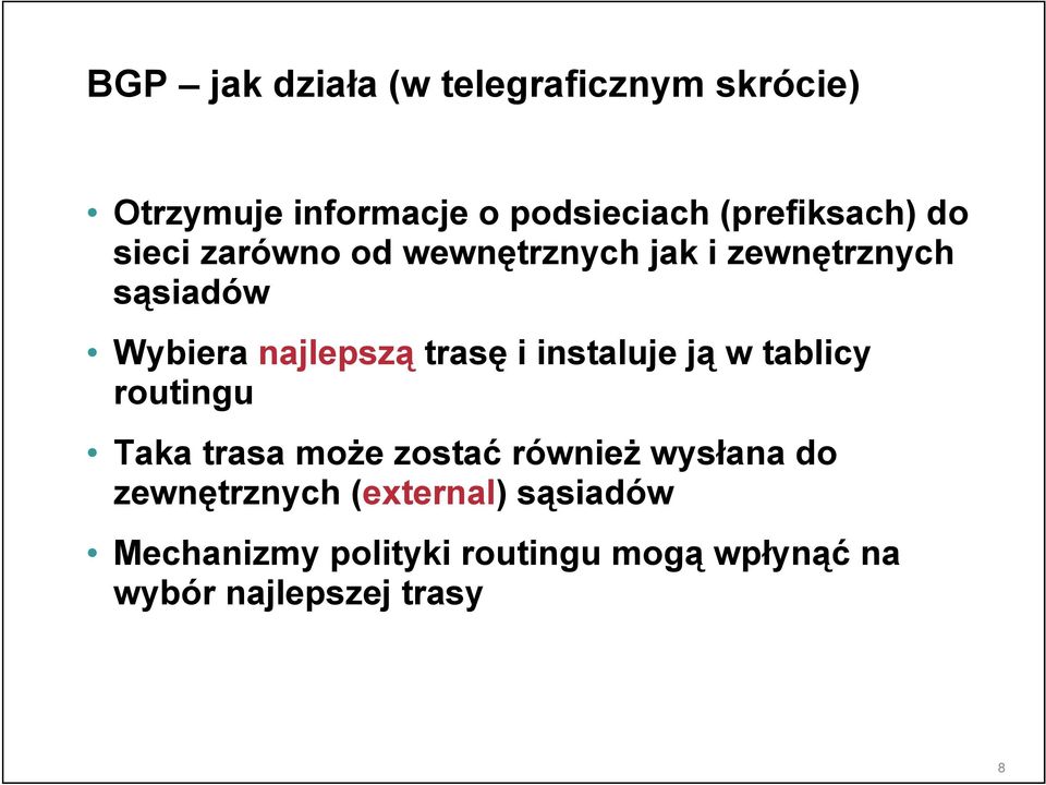 najlepszą trasę i instaluje ją w tablicy routingu Taka trasa może zostać również wysłana