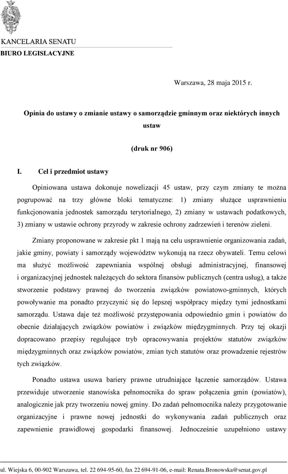 samorządu terytorialnego, 2) zmiany w ustawach podatkowych, 3) zmiany w ustawie ochrony przyrody w zakresie ochrony zadrzewień i terenów zieleni.