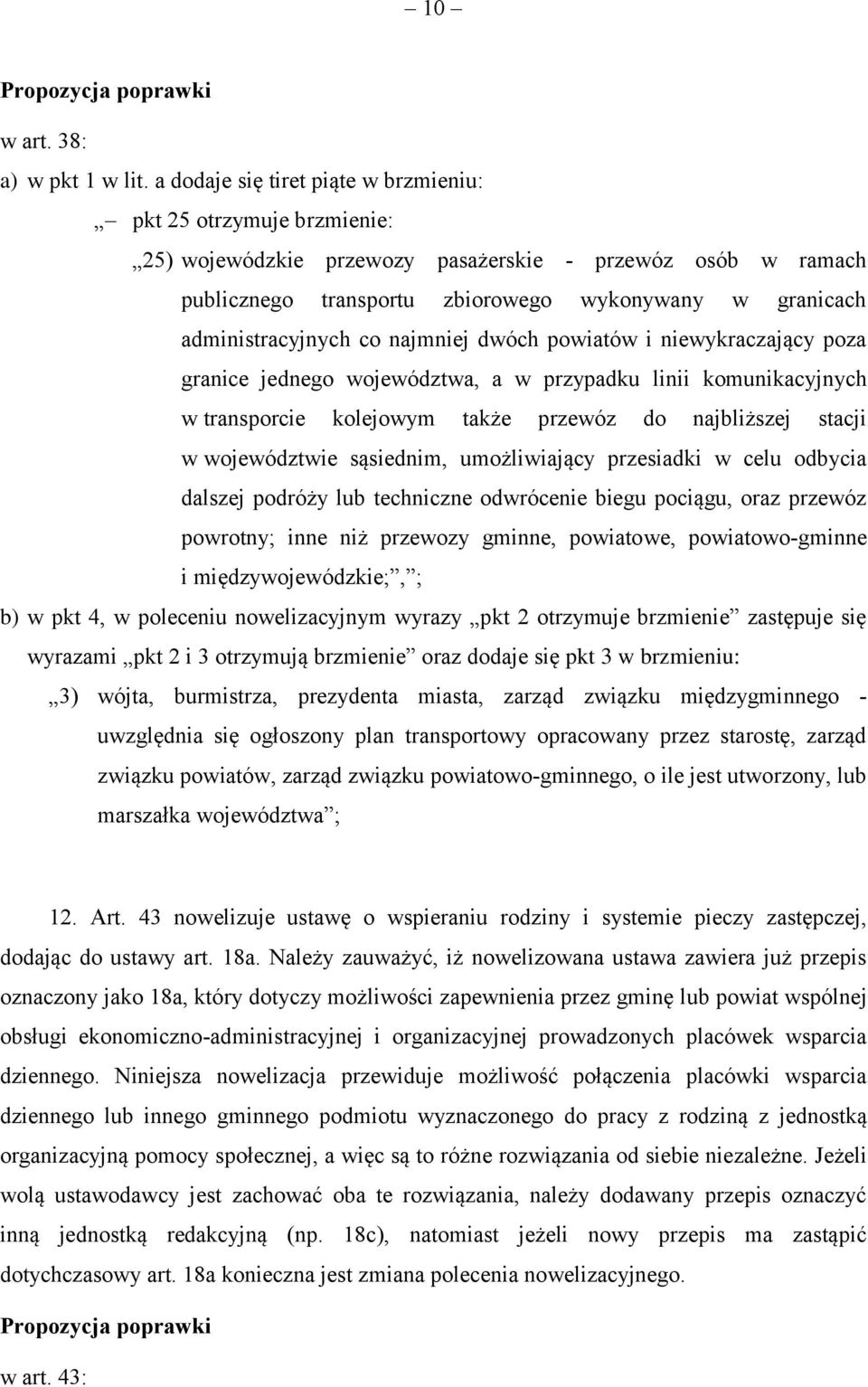 administracyjnych co najmniej dwóch powiatów i niewykraczający poza granice jednego województwa, a w przypadku linii komunikacyjnych w transporcie kolejowym także przewóz do najbliższej stacji w