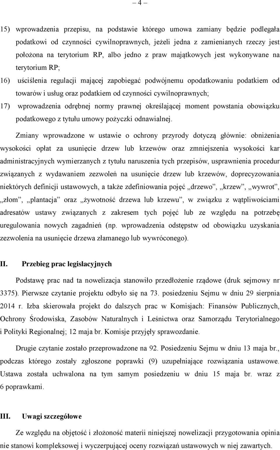 wprowadzenia odrębnej normy prawnej określającej moment powstania obowiązku podatkowego z tytułu umowy pożyczki odnawialnej.