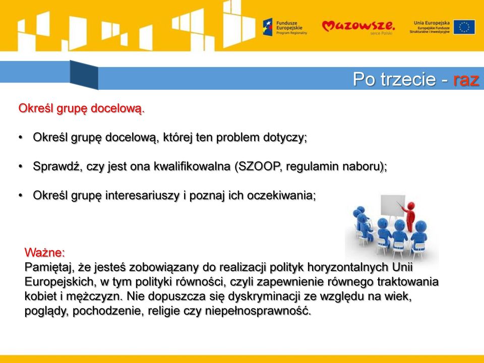 grupę interesariuszy i poznaj ich oczekiwania; Ważne: Pamiętaj, że jesteś zobowiązany do realizacji polityk horyzontalnych