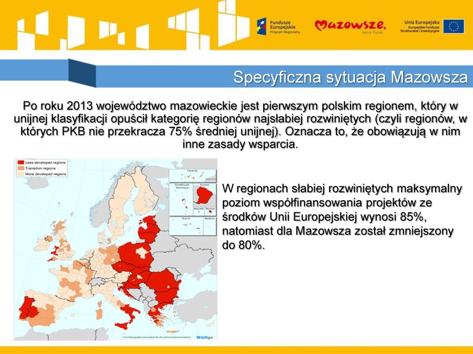 średniej unijnej). Oznacza to, że obowiązują w nim inne zasady wsparcia.