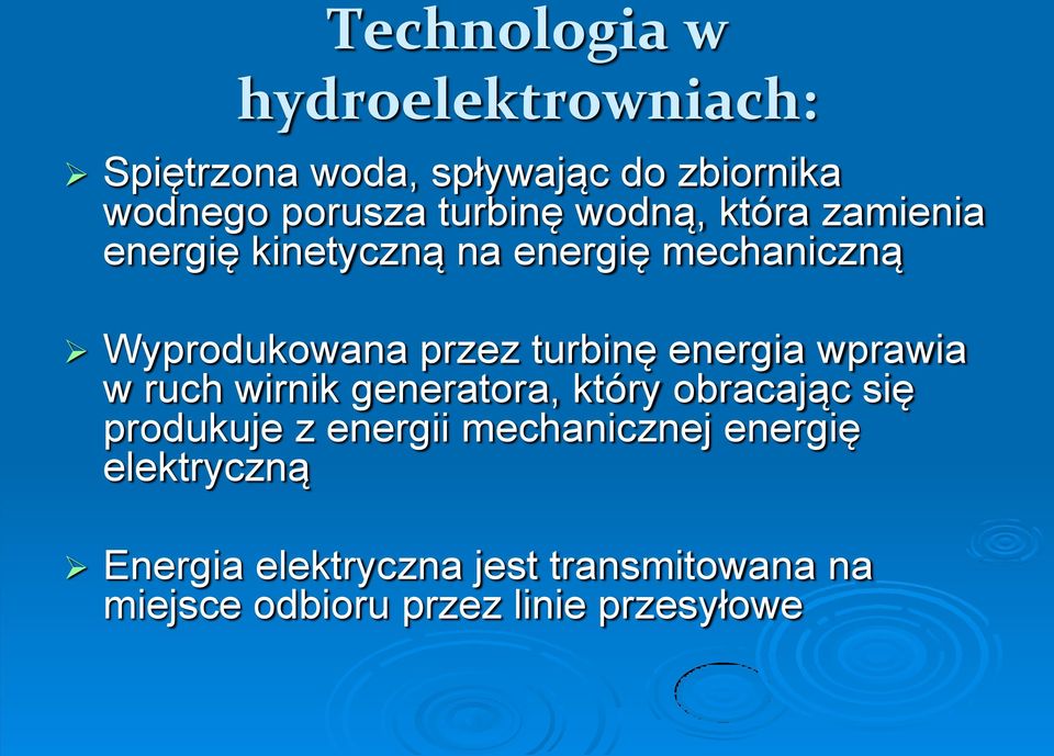 turbinę energia wprawia w ruch wirnik generatora, który obracając się produkuje z energii