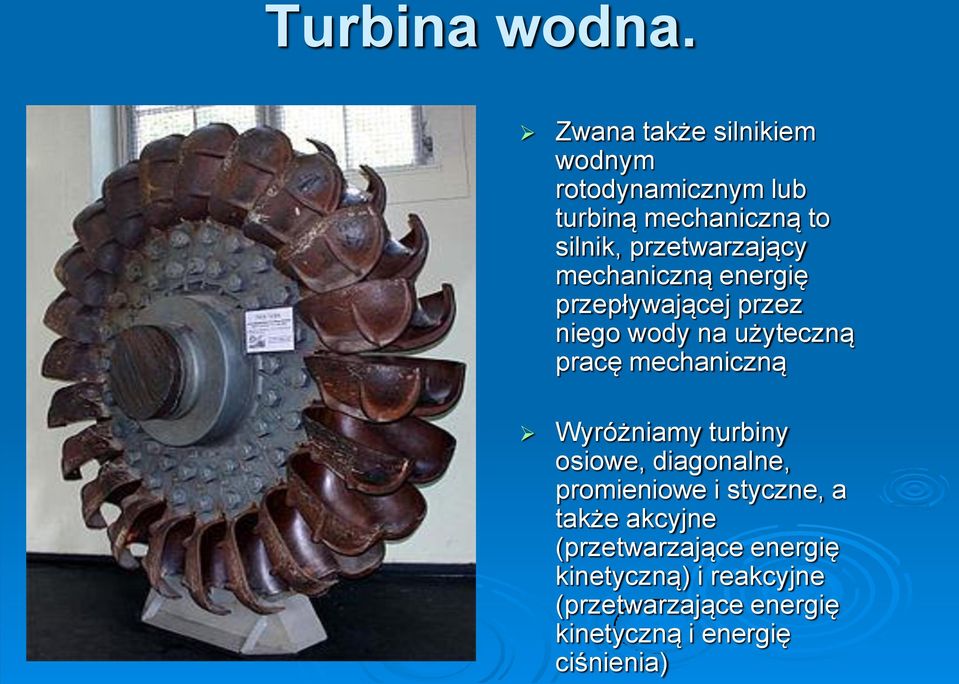 przetwarzający mechaniczną energię przepływającej przez niego wody na użyteczną pracę