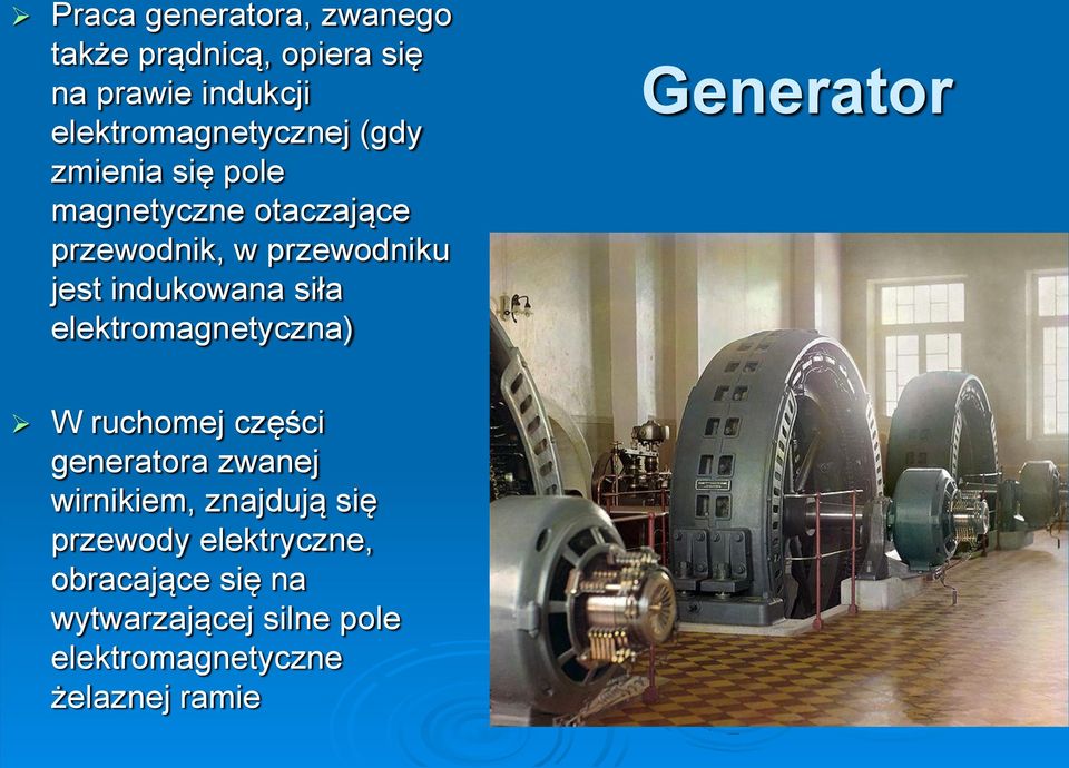 elektromagnetyczna) Generator W ruchomej części generatora zwanej wirnikiem, znajdują się