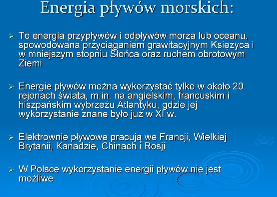 in. na angielskim, francuskim i hiszpańskim wybrzeżu Atlantyku, gdzie jej wykorzystanie znane było już w XI w.