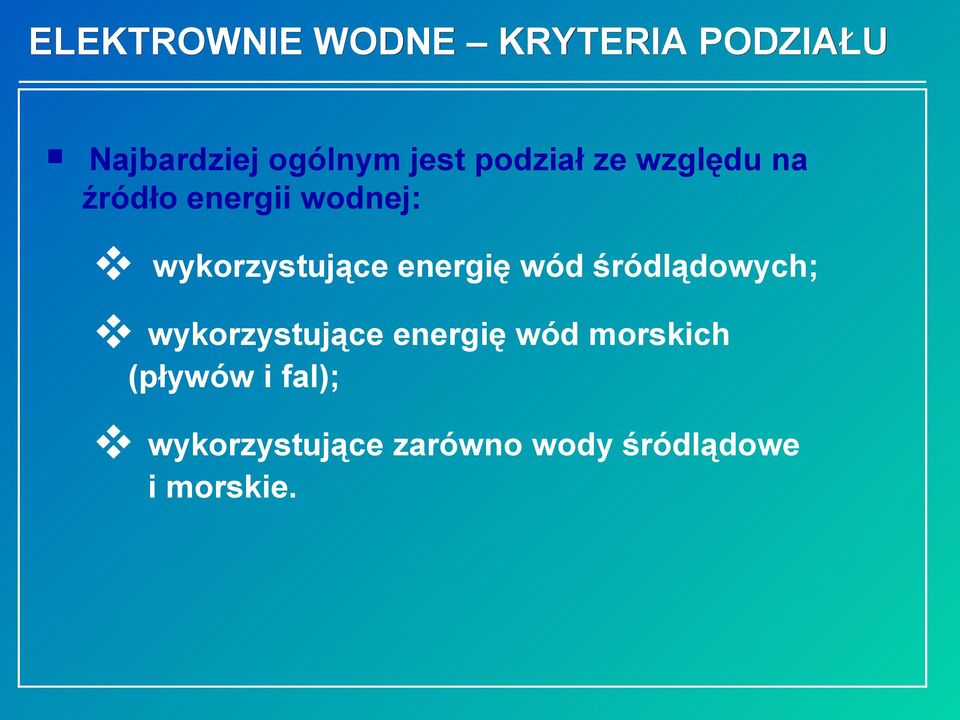 energię wód śródlądowych; wykorzystujące energię wód morskich