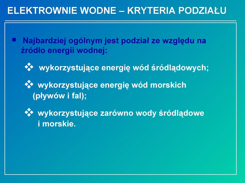 energię wód śródlądowych; wykorzystujące energię wód morskich