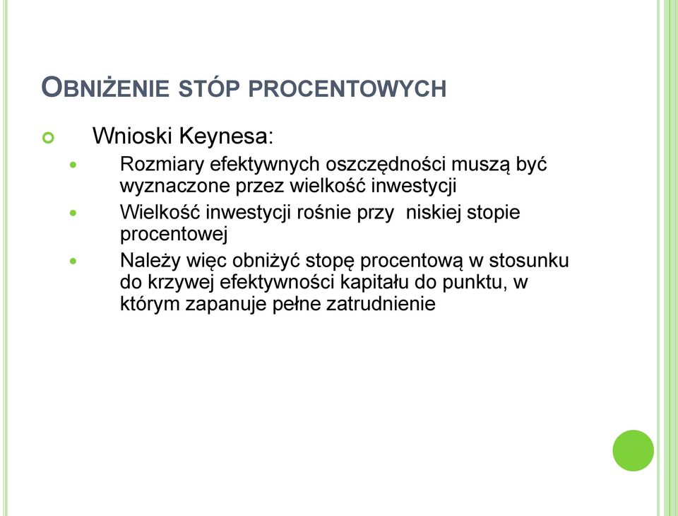 niskiej stopie procentowej Należy więc obniżyć stopę procentową w stosunku do