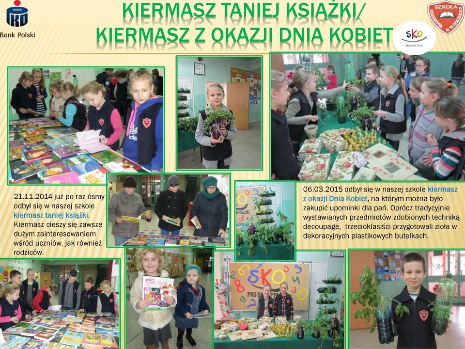 Kiermasz cieszy się zawsze dużym zainteresowaniem wśród uczniów, jak również rodziców. 06.03.