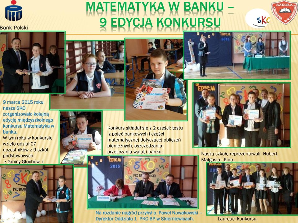 Konkurs składał się z 2 części: testu z pojęć bankowych i części matematycznej dotyczącej obliczeń pieniężnych, oszczędzania, przeliczania