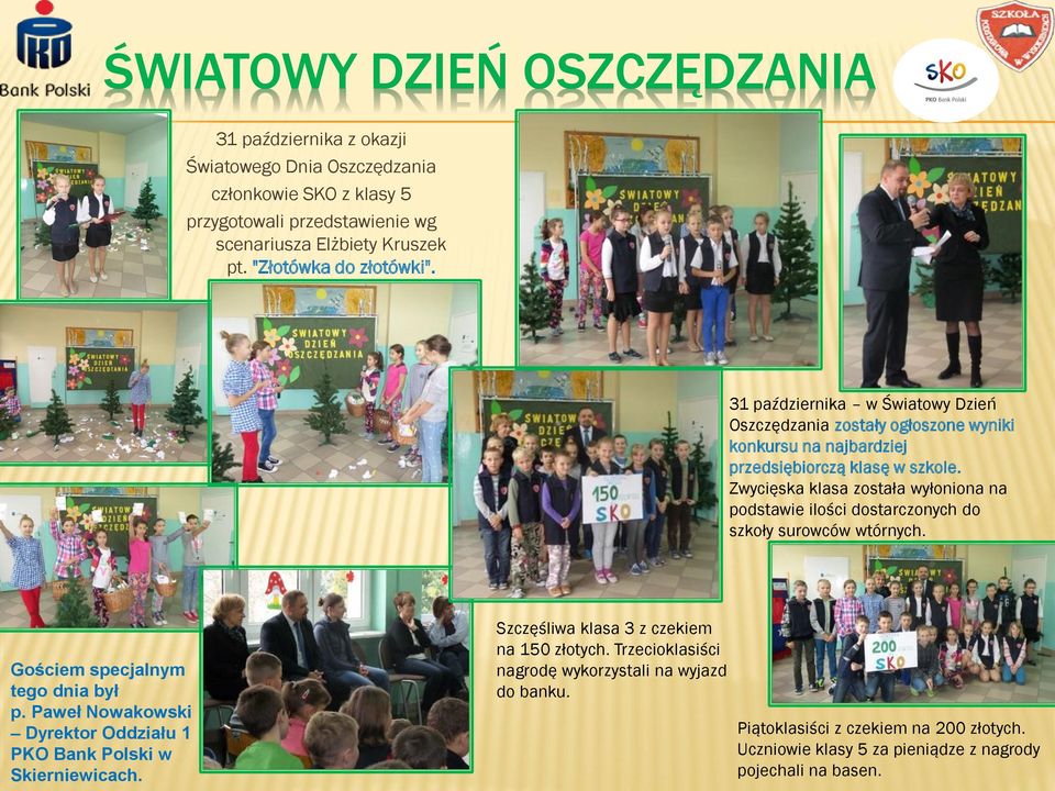 Zwycięska klasa została wyłoniona na podstawie ilości dostarczonych do szkoły surowców wtórnych. Gościem specjalnym tego dnia był p.