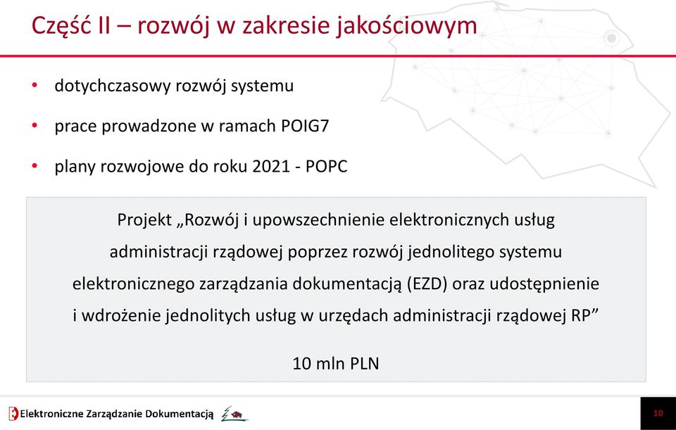 administracji rządowej poprzez rozwój jednolitego systemu elektronicznego zarządzania