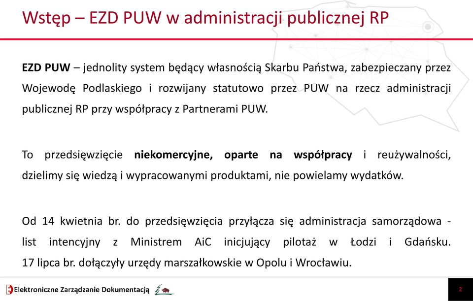 To przedsięwzięcie niekomercyjne, oparte na współpracy i reużywalności, dzielimy się wiedzą i wypracowanymi produktami, nie powielamy wydatków.