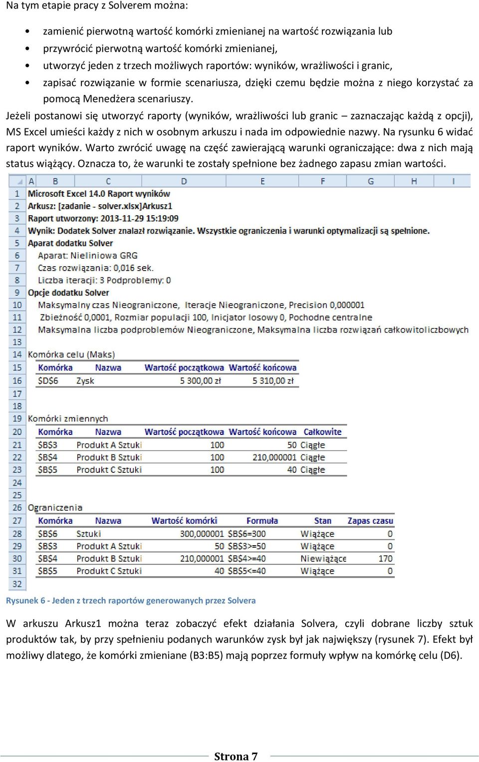 Jeżeli postanowi się utworzyć raporty (wyników, wrażliwości lub granic zaznaczając każdą z opcji), MS Excel umieści każdy z nich w osobnym arkuszu i nada im odpowiednie nazwy.