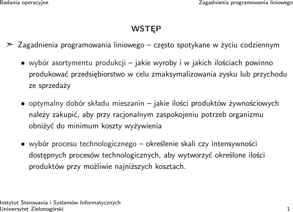 przy racjonalnym zaspokojeniu potrzeb organizmu obniżyć do minimum koszty wyżywienia wybór procesu technologicznego określenie skali czy